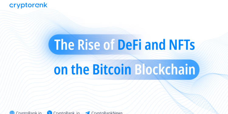 The Rise of DeFi and NFTs on the Bitcoin Blockchain