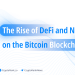 The Rise of DeFi and NFTs on the Bitcoin Blockchain