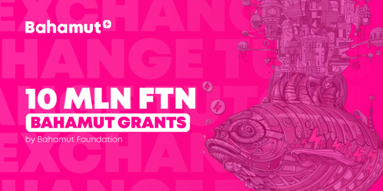 Bahamut Foundation launches Bahamut Grants program with a 10 mln $FTN fund.