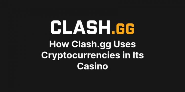 How Clash.gg Uses Cryptocurrencies in Its Casino