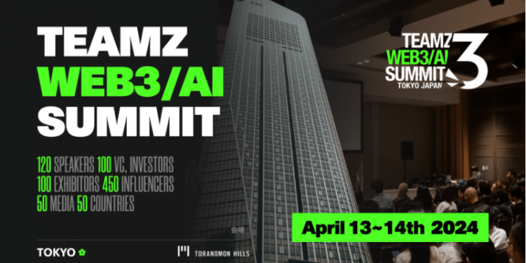 Get Ready! TEAMZ WEB3 / AI SUMMIT 2024 in Japan is on the Horizon!
